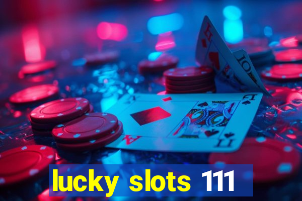 lucky slots 111